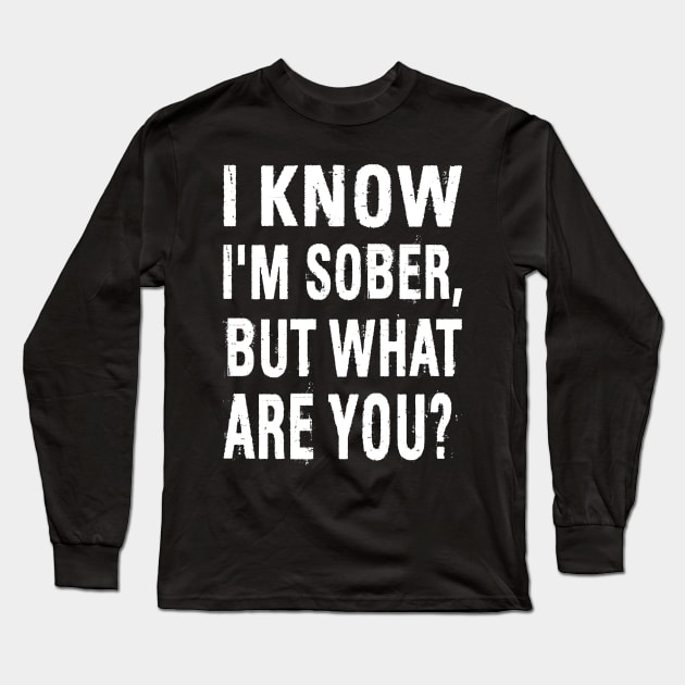 Sobriety Long Sleeve T-Shirt by Outrageous Flavors